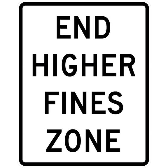 Traffic & Warehouse Signs - End Higher Fines Zone Sign - Weather Approved Aluminum Street Sign, 0.04 Thickness - 10" X 7"