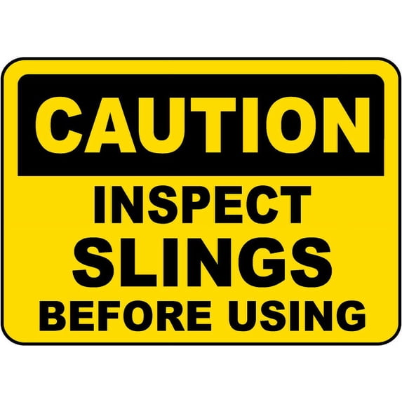 Traffic & Warehouse Signs - Inspect Slings Before Using Sign - Weather Approved Aluminum Street Sign, 0.04 Thickness - 12" X 8"