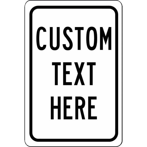 Traffic & Warehouse Signs - New Personalized Sign Customized With Your Custom Text - Weather Approved Aluminum Street Sign, 0.04 Thickness - 12" X 18"