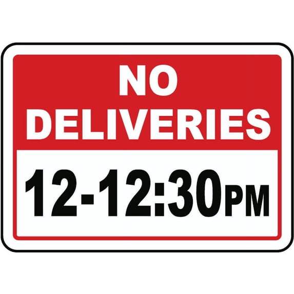 Traffic & Warehouse Signs - No Deliveries 12 - 12:30PM Sign - Weather Approved Aluminum Street Sign, 0.04 Thickness - 12" X 18"