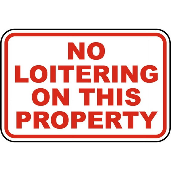 Traffic & Warehouse Signs - No Loitering on This Property Sign - Weather Approved Aluminum Street Sign, 0.04 Thickness - 12" X 8"