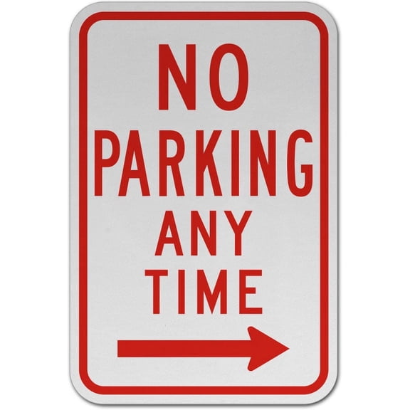 Traffic & Warehouse Signs - No Parking Any Time Sign (Right Arrow) - Weather Approved Aluminum Street Sign, 0.04 Thickness - 10" X 7"