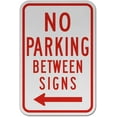 thumbnail image 1 of Traffic & Warehouse Signs - No Parking Between Signs Sign 1 - Weather Approved Aluminum Street Sign, 0.04 Thickness - 12" X 18", 1 of 5