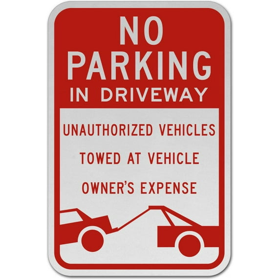 Traffic & Warehouse Signs - No Parking In Driveway Sign 2 - Weather Approved Aluminum Street Sign, 0.04 Thickness - 18" X 24"