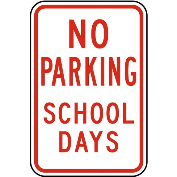 Traffic & Warehouse Signs - No Parking School Days Sign - Weather Approved Aluminum Street Sign, 0.04 Thickness - 12" X 8"