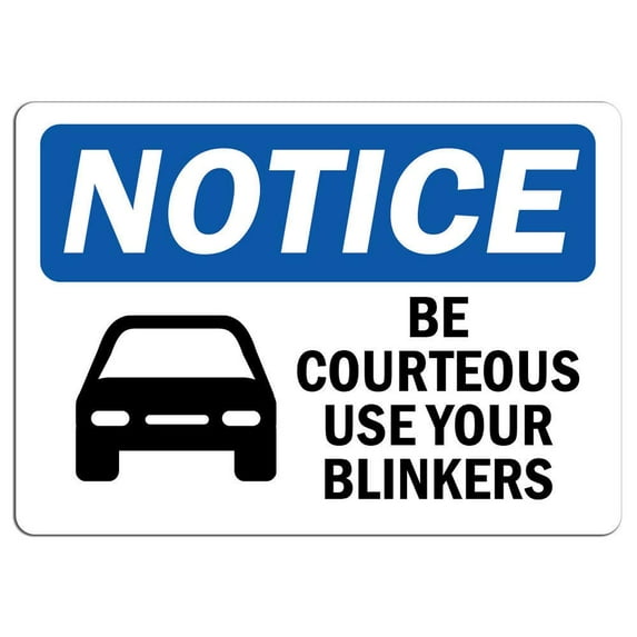 Traffic & Warehouse Signs - Notice - Be Courteous Use Your Blinkers Sign with Symbol - Weather Approved Aluminum Street Sign, 0.04 Thickness - 10" X 7"