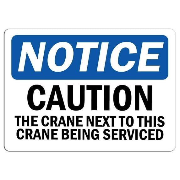 Traffic & Warehouse Signs - Notice - Notice Caution The Crane Next to This Crane Sign - Weather Approved Aluminum Street Sign, 0.04 Thickness - 12" X 8"