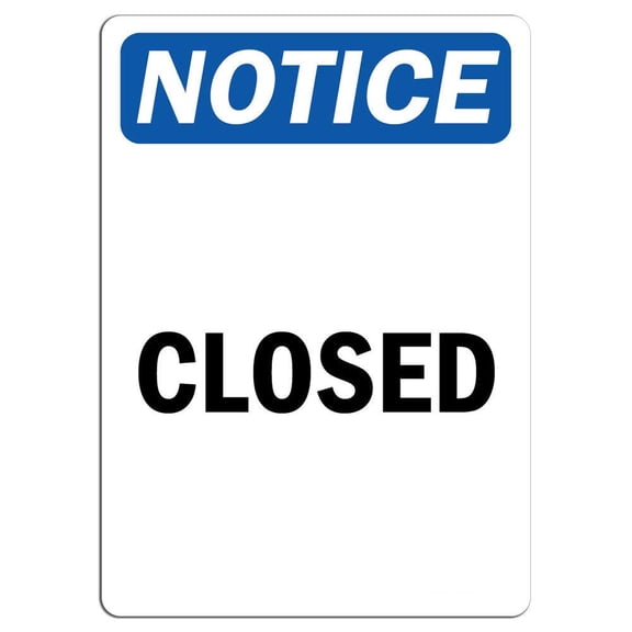 Traffic & Warehouse Signs - Notice - Closed Sign - Weather Approved Aluminum Street Sign, 0.04 Thickness - 10" X 7"