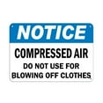 thumbnail image 1 of Traffic & Warehouse Signs - Notice - Compressed Air Do Not Use For Blowing Off Clothes - Weather Approved Aluminum Street Sign, 0.04 Thickness - 10" X 7", 1 of 5