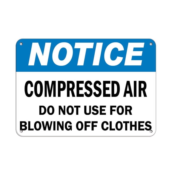 Traffic & Warehouse Signs - Notice - Compressed Air Do Not Use For Blowing Off Clothes - Weather Approved Aluminum Street Sign, 0.04 Thickness - 10" X 7"