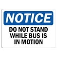 thumbnail image 1 of Traffic & Warehouse Signs - Notice - Do Not Stand While Bus is in Motion Sign - Weather Approved Aluminum Street Sign, 0.04 Thickness - 12" X 18", 1 of 5