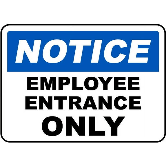 Traffic & Warehouse Signs - Notice Employee Entrance Only Sign - Weather Approved Aluminum Street Sign, 0.04 Thickness - 10" X 7"