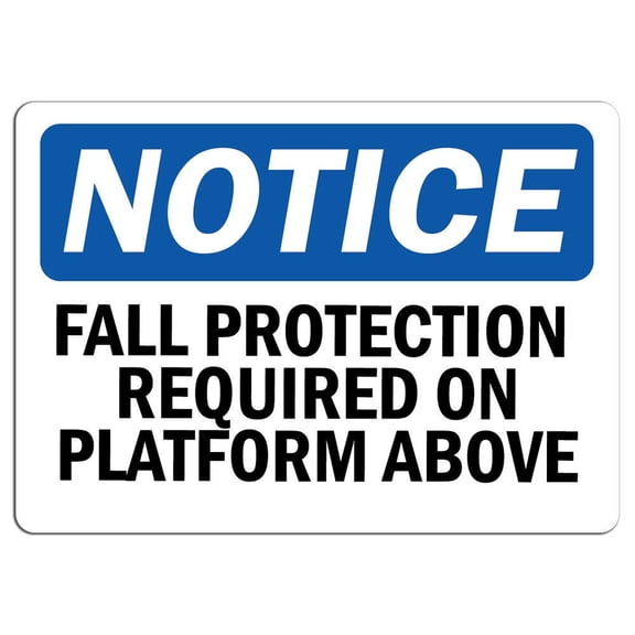 Traffic & Warehouse Signs - Notice - Fall Protection Required On Platform Above Sign - Weather Approved Aluminum Street Sign, 0.04 Thickness - 18" X 24"