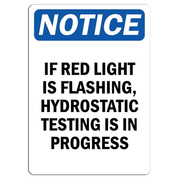 Traffic & Warehouse Signs - Notice - If Red Light is Flashing, Hydrostatic Testing Sign - Weather Approved Aluminum Street Sign, 0.04 Thickness - 18" X 24"