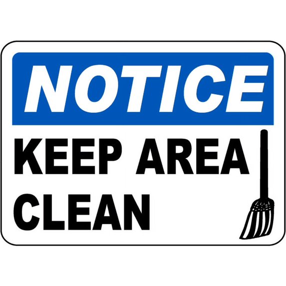 Traffic & Warehouse Signs - Notice Keep Area Clean Sign - Weather Approved Aluminum Street Sign, 0.04 Thickness - 18" X 24"