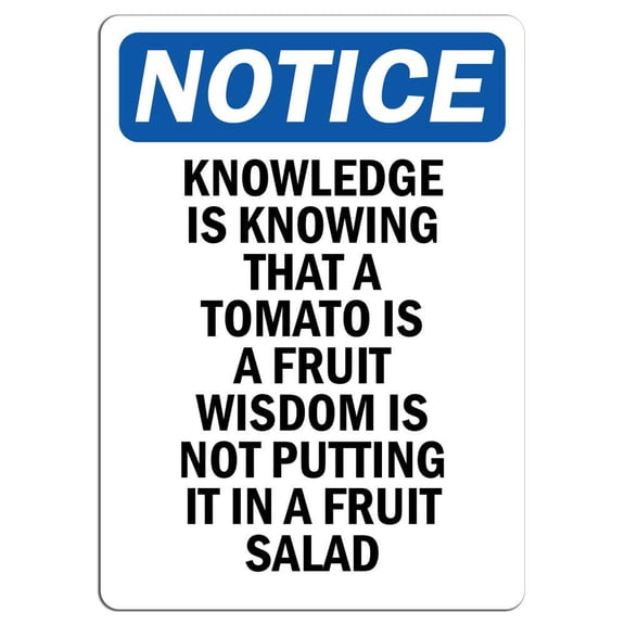 Traffic & Warehouse Signs - Notice - Knowledge is Knowing That A Tomato is A Sign - Weather Approved Aluminum Street Sign, 0.04 Thickness - 12" X 18"