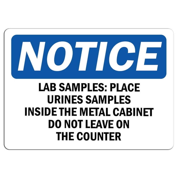 Traffic & Warehouse Signs - Notice - Lab Samples Place Urine Samples Inside Sign - Weather Approved Aluminum Street Sign, 0.04 Thickness - 10" X 7"