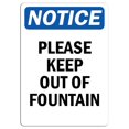 thumbnail image 1 of Traffic & Warehouse Signs - Notice - Please Keep Out of Fountain Sign - Weather Approved Aluminum Street Sign, 0.04 Thickness - 10" X 7", 1 of 5