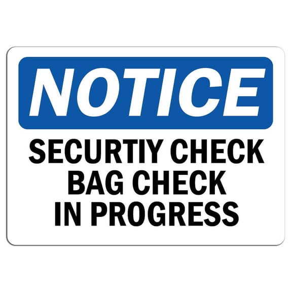 Traffic & Warehouse Signs - Notice - Security Check Bag Check in Progress Sign - Weather Approved Aluminum Street Sign, 0.04 Thickness - 10" X 7"