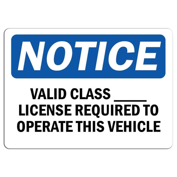 Traffic & Warehouse Signs - Notice - Valid Class_ License Required to Operate Sign - Weather Approved Aluminum Street Sign, 0.04 Thickness - 24" X 36"