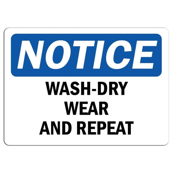 Traffic & Warehouse Signs - Notice - Wash-Dry Wear and Repeat Sign - Weather Approved Aluminum Street Sign, 0.04 Thickness - 24" X 36"