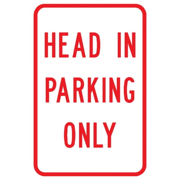 Traffic & Warehouse Signs - PS-23-Head In Parking Only Sign - Weather Approved Aluminum Street Sign, 0.04 Thickness - 10" X 7"