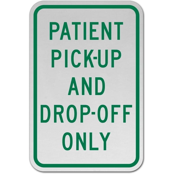 Traffic & Warehouse Signs - Patient Pick-Up and Drop-Off Only Sign - Weather Approved Aluminum Street Sign, 0.04 Thickness - 10" X 7"