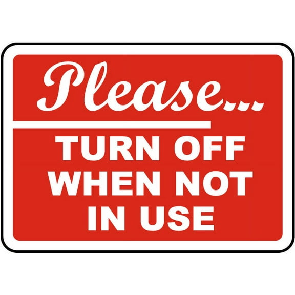 Traffic & Warehouse Signs - Please Turn Off When Not In Use Sign - Weather Approved Aluminum Street Sign, 0.04 Thickness - 18" X 24"