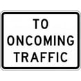 thumbnail image 1 of Traffic & Warehouse Signs - R1-2aP-To Oncoming Traffic Sign (plaque) - Weather Approved Aluminum Street Sign, 0.04 Thickness - 18" X 24", 1 of 5