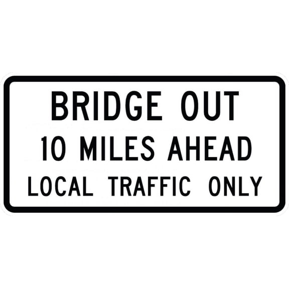Traffic & Warehouse Signs - R11-3b-Bridge Out - XX Miles Ahead - Local Traffic Only Sign - Weather Approved Aluminum Street Sign, 0.04 Thickness - 12" X 18"