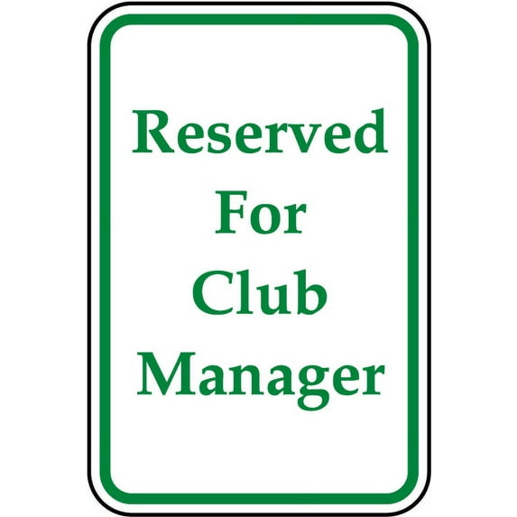 Traffic & Warehouse Signs - Reserved For Club Manager Sign - Weather Approved Aluminum Street Sign, 0.04 Thickness - 12" X 8"