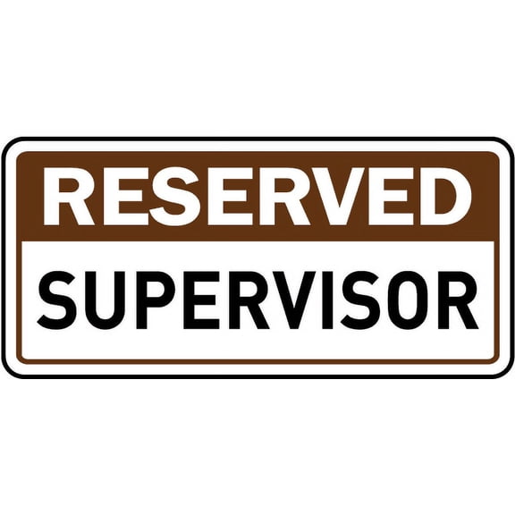 Traffic & Warehouse Signs - Reserved Supervisor Sign - Weather Approved Aluminum Street Sign, 0.04 Thickness - 12" X 18"
