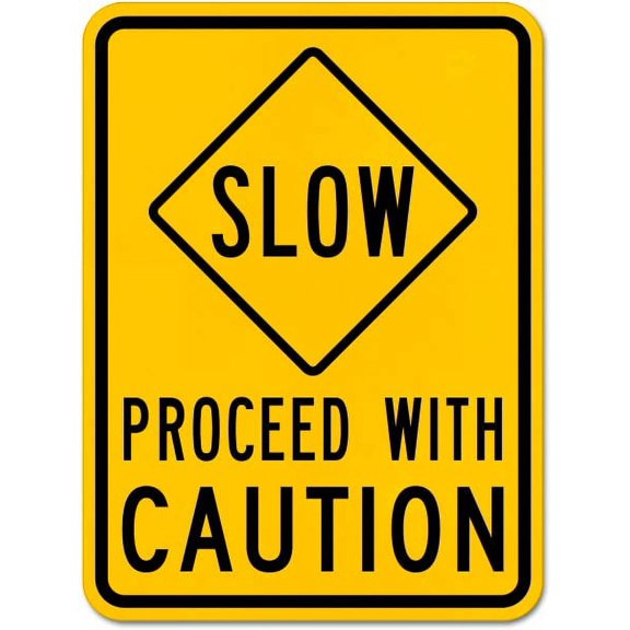 Traffic & Warehouse Signs - Slow Proceed With Caution Sign - Weather Approved Aluminum Street Sign, 0.04 Thickness - 18" X 24"