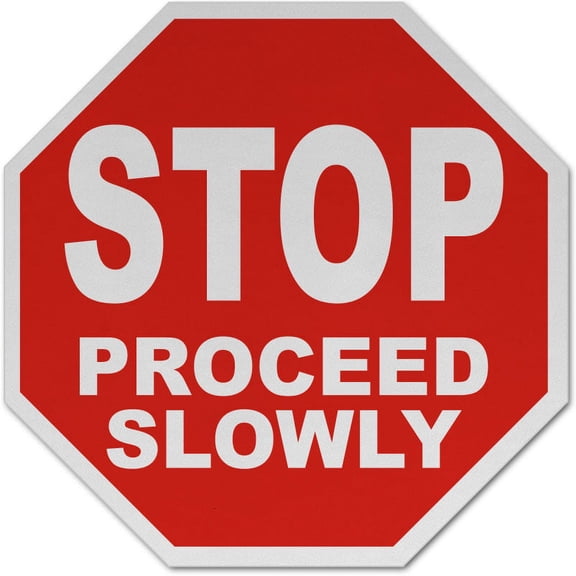 Traffic & Warehouse Signs - Stop Proceed Slowly Sign 1 - Weather Approved Aluminum Street Sign, 0.04 Thickness - 12" X 18"