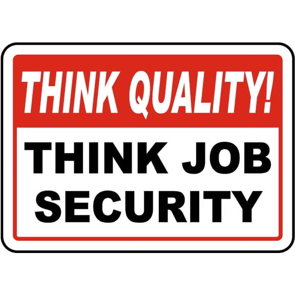 Traffic & Warehouse Signs - Think Job Security Sign - Weather Approved Aluminum Street Sign, 0.04 Thickness - 10" X 7"