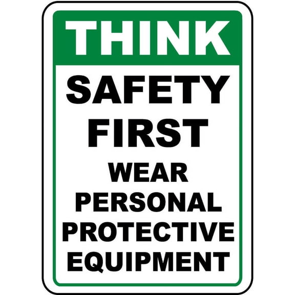 Traffic & Warehouse Signs - Think Safety First Wear PPE Sign - Weather Approved Aluminum Street Sign, 0.04 Thickness - 18" X 24"
