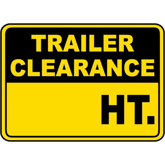 Traffic & Warehouse Signs - Trailer Clearance Height Sign - Weather Approved Aluminum Street Sign, 0.04 Thickness - 10" X 7"