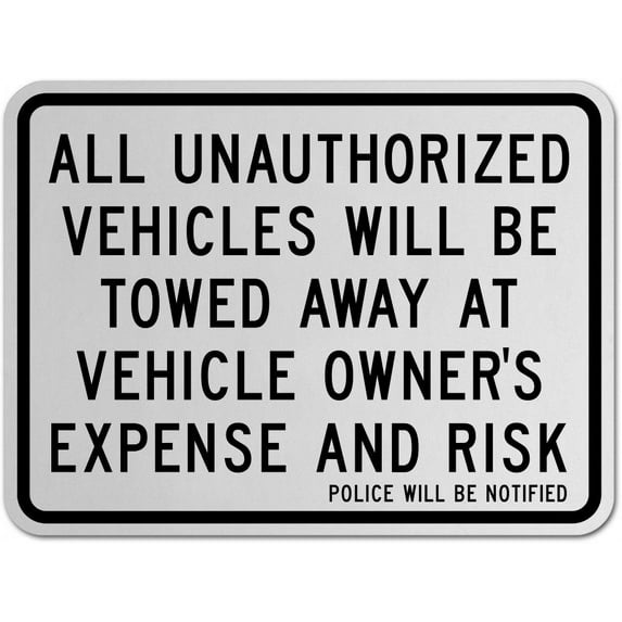 Traffic & Warehouse Signs - Unauthorized Vehicles Towed Sign - Weather Approved Aluminum Street Sign, 0.04 Thickness - 10" X 7"