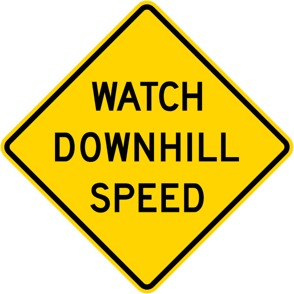 Traffic & Warehouse Signs - Watch downhill speed, California - Weather Approved Aluminum Street Sign, 0.04 Thickness - 18" X 24"