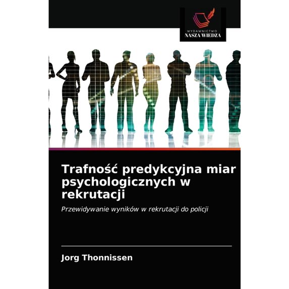 Trafnośc predykcyjna miar psychologicznych w rekrutacji (Paperback)