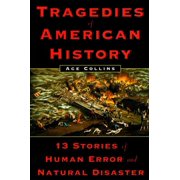 Tragedies of American History 13 Stories of Human Error and Natural Disaster, Paperback