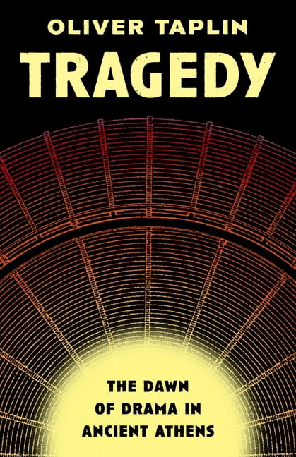 Tragedy: The Dawn of Drama in Ancient Athens, (Hardcover)