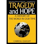 CARROLL QUIGLEY Tragedy and Hope : A History of the World in Our Time