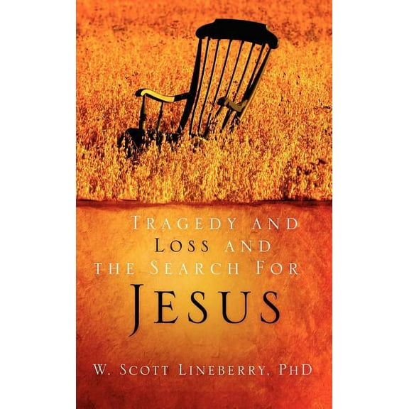 Tragedy and Loss and the Search for Jesus, (Hardcover)