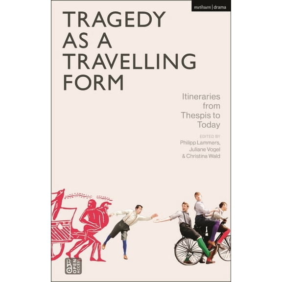 Tragedy as a Travelling Form: Itineraries from Thespis to Today, (Paperback)