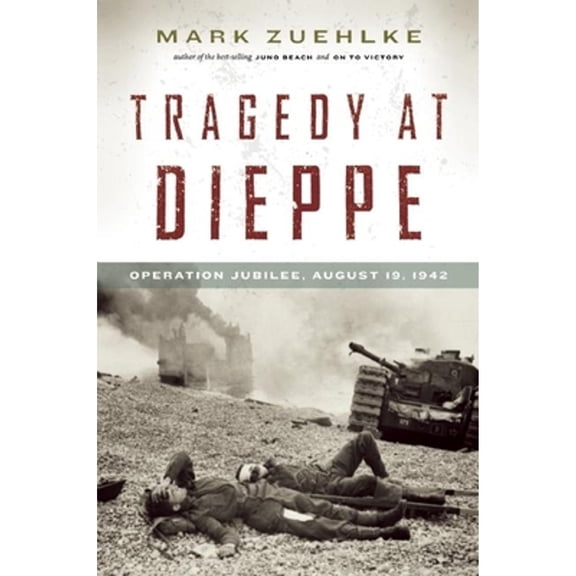 Pre-Owned Tragedy at Dieppe: Operation Jubilee, August 19, 1942 (Hardcover) 1553658353 9781553658351
