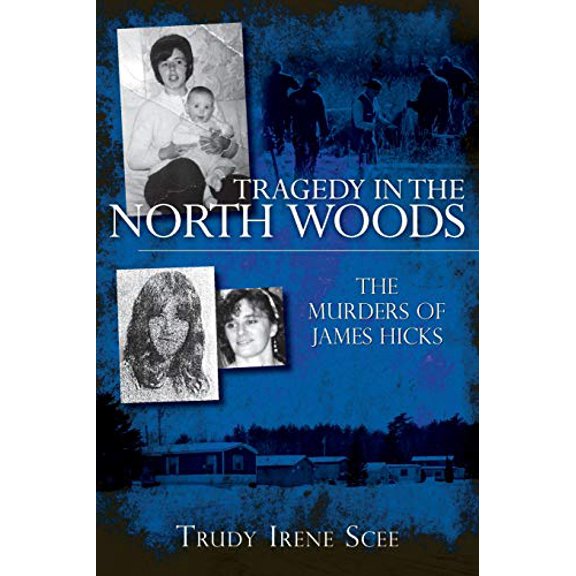 Pre-Owned Tragedy in the North Woods: The Murders of James Hicks (Paperback) 1596295503 9781596295506