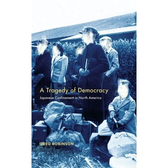 Tragedy of Democracy: Japanese Confinement in North America, (Hardcover)