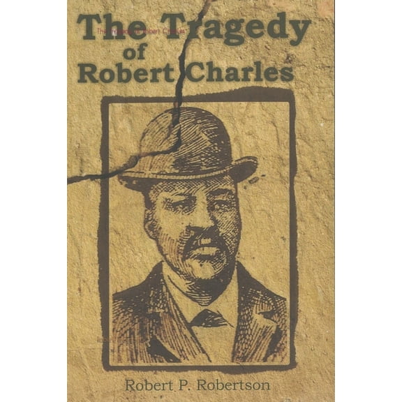 The Tragedy of Robert Charles (Paperback)