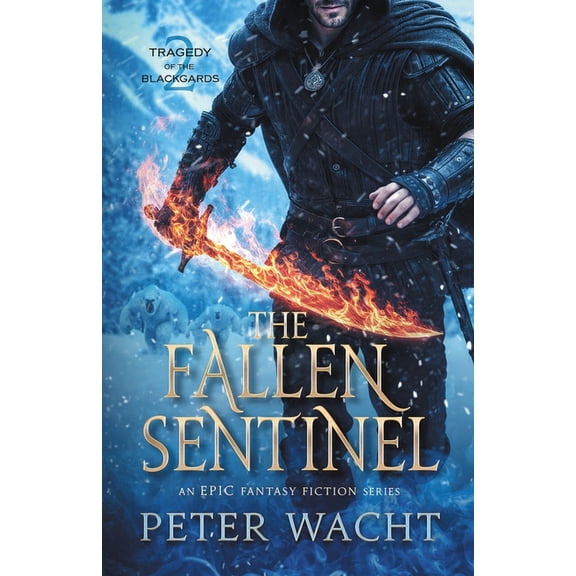 Tragedy of the Blackgards The Fallen Sentinel: An Epic Fantasy Fiction Series, Book 2, (Paperback)